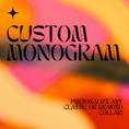 Load image into Gallery viewer, Custom Monogram

